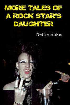 More Tales Of A Rock Star'S Daughter