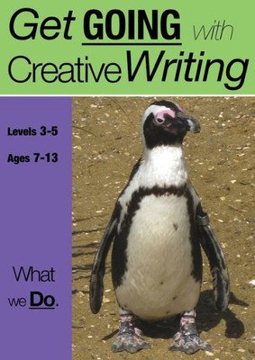 What We Do (7-13 Years) : Get Going With Creative Writing (And Other Forms Of Writing)
