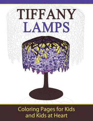 Tiffany Lamps : Coloring Pages For Kids And Kids At Heart