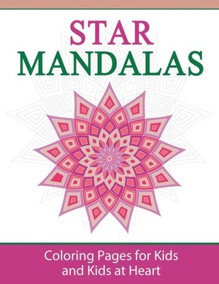 Star Mandalas : Coloring Pages For Kids And Kids At Heart