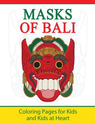 Masks Of Bali : Coloring Pages For Kids And Kids At Heart