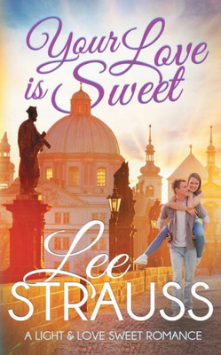 Your Love Is Sweet : A Clean Sweet Romance