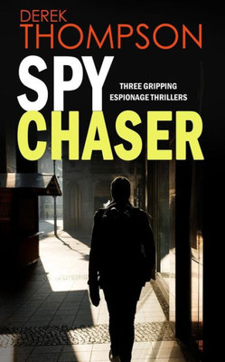 Spy Chaser Three Gripping Espionage Thrillers