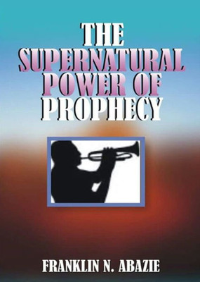 The Supernatural Power Of : Prophecy