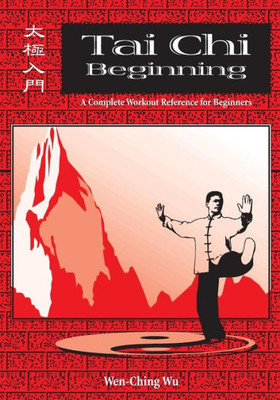 Tai Chi Beginning : A Complete Workout Reference For Beginners