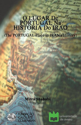 O Lugar De Portugal Na Historia Do Irao (The Portugal Place In Iran'S History) : Bilingual; Portuguese And Persian