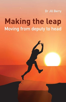 Making The Leap : Moving From Deputy To Head