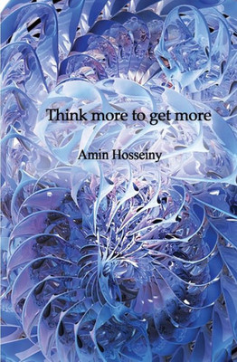 Think More To Get More