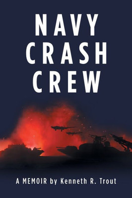 Navy Crash Crew : A Memoir