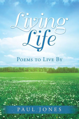 Living Life : Poems To Live By