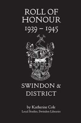 Roll Of Honour 1939-1945 : Swindon And District