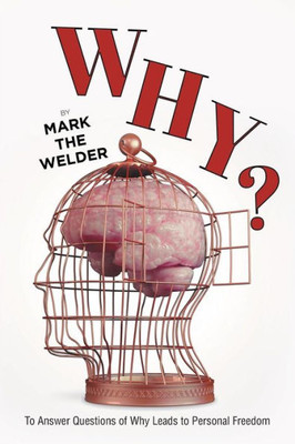 Why?: To Answer Questions Of Why Leads To Personal Freedom