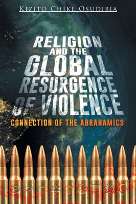 Religion And The Global Resurgence Of Violence : Connection Of The Abrahamics