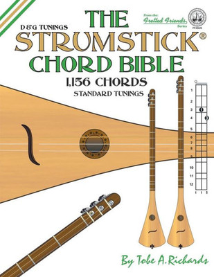 The Strumstick Chord Bible : D & G Standard Tunings 1,156 Chords