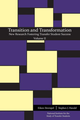 Transition And Transformation : New Research Fostering Transfer Student Success