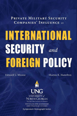 Private Military Security Companies' Influence On International Security And Foreign Policy