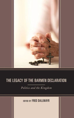 The Legacy Of The Barmen Declaration : Politics And The Kingdom