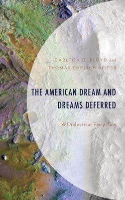 The American Dream And Dreams Deferred : A Dialectical Fairy Tale
