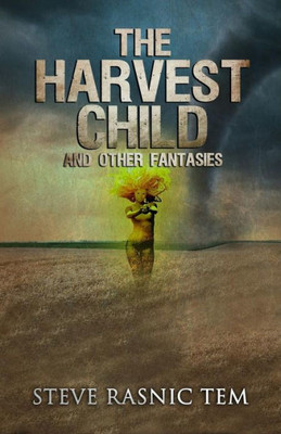 The Harvest Child And Other Fantasies