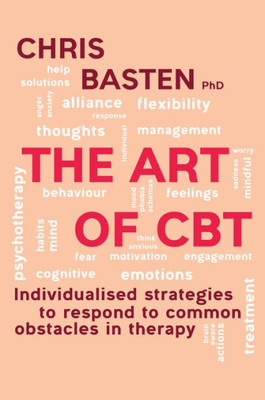 The Art Of Cbt ? : Individualised Strategies To Respond To Common Obstacles In Therapy