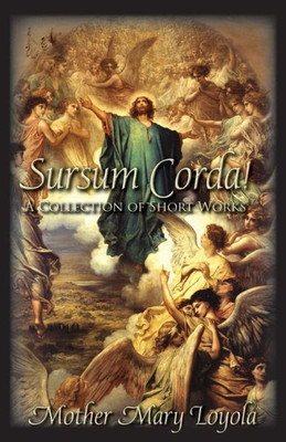Sursum Corda! : A Collection Of Short Works