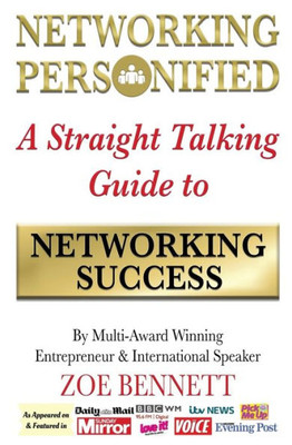 Networking Personified : A Straight Talking Guide To Networking Success