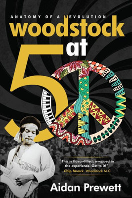 Woodstock At 50 : Anatomy Of A Revolution