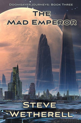 The Mad Emperor : The Doomsayer Journeys Book 3
