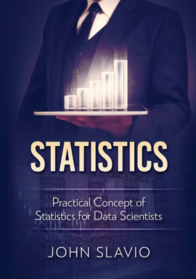 Statistics : Practical Concept Of Statistics For Data Scientists