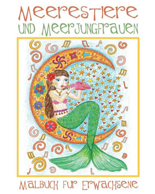 Meerestiere Und Meerjungfrauen : Malbuch Für Erwachsene Mit Süßen Bildern Mit Meeresjungfrauen Und Wassertieren (Fische, Delphine, Haie Usw.) Zum Ausmalen