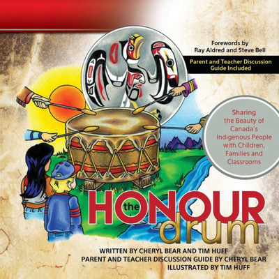 The Honour Drum : Sharing The Beauty Of Canada'S Indigenous People With Children, Families And Classroom