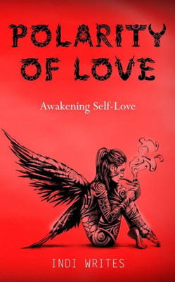 Polarity Of Love : Awakening Self-Love