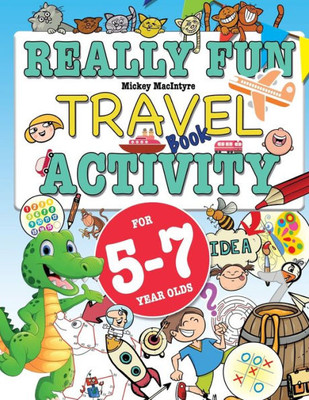 Really Fun Travel Activity Book For 5-7 Year Olds: Fun & Educational Activity Book For Five To Seven Year Old Children