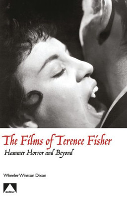 The Films Of Terence Fisher : Hammer Horror And Beyond