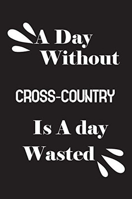 A day without cross-country is a day wasted