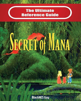 Snes Classic: The Ultimate Reference Guide To The Secret Of Mana