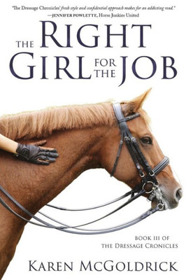 The Right Girl For The Job : Book Iii Of The Dressage Chronicles