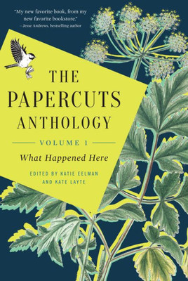 The Papercuts Anthology : What Happened Here, Volume 1