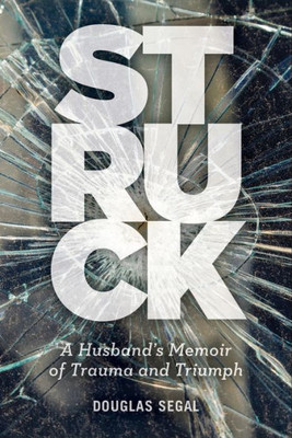Struck : A Husband'S Memoir Of Trauma And Triumph