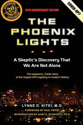 The Phoenix Lights : A Skeptics Discovery That We Are Not Alone