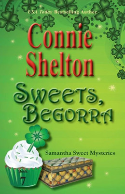 Sweets, Begorra : Samantha Sweet Mysteries