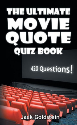 The Ultimate Movie Quote Quiz Book : 420 Questions!