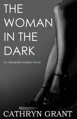 The Woman In The Dark : (A Psychological Suspense Novel): (Alexandra Mallory Book 7)