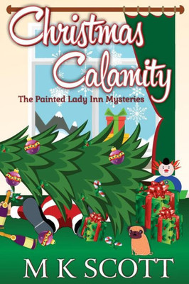 The Painted Inn Mysteries : Christmas Calamity: A Cozy Mystery With Recipes