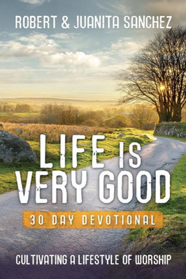 Life Is Very Good : 30 Day Devotional