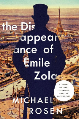 The Disappearance Of Émile Zola : Love, Literature, And The Dreyfus Case