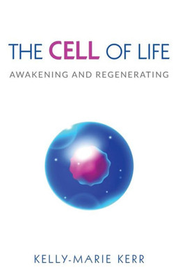 The Cell Of Life : Awakening And Regenerating