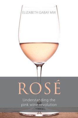 Rosé : Understanding The Pink Wine Revolution