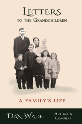 Letters To The Grandchildren: A Family'S Life