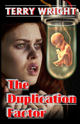 The Duplication Factor : Behold The First Human Clone